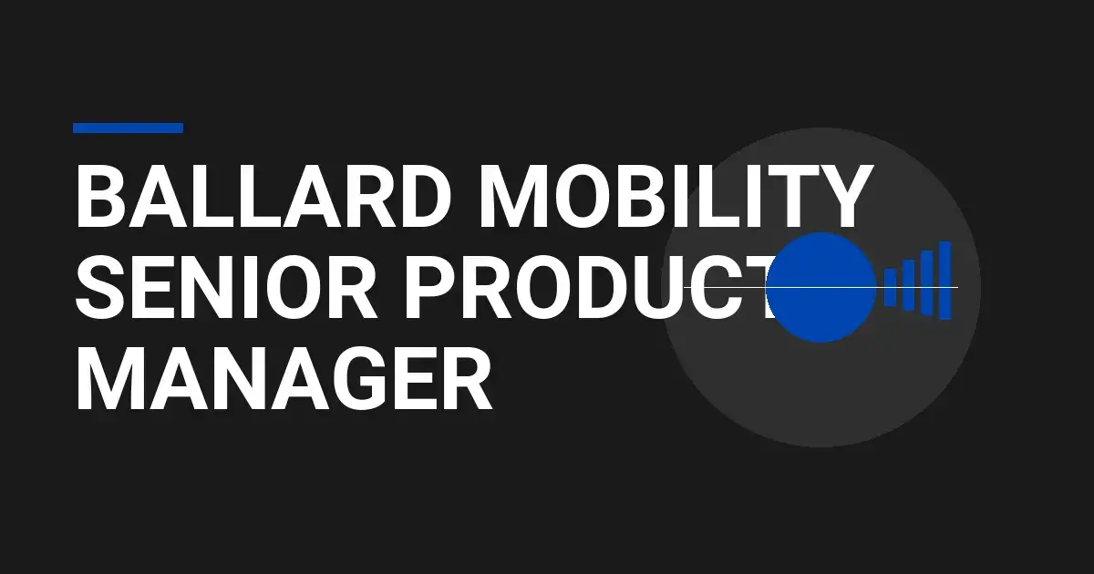 Ballard Mobility Senior Product Manager