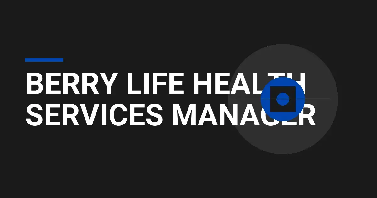 Berry Life Health Services Manager