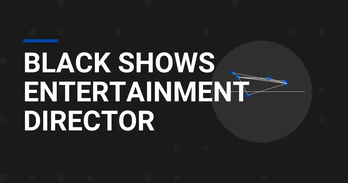 Black Shows Entertainment Director