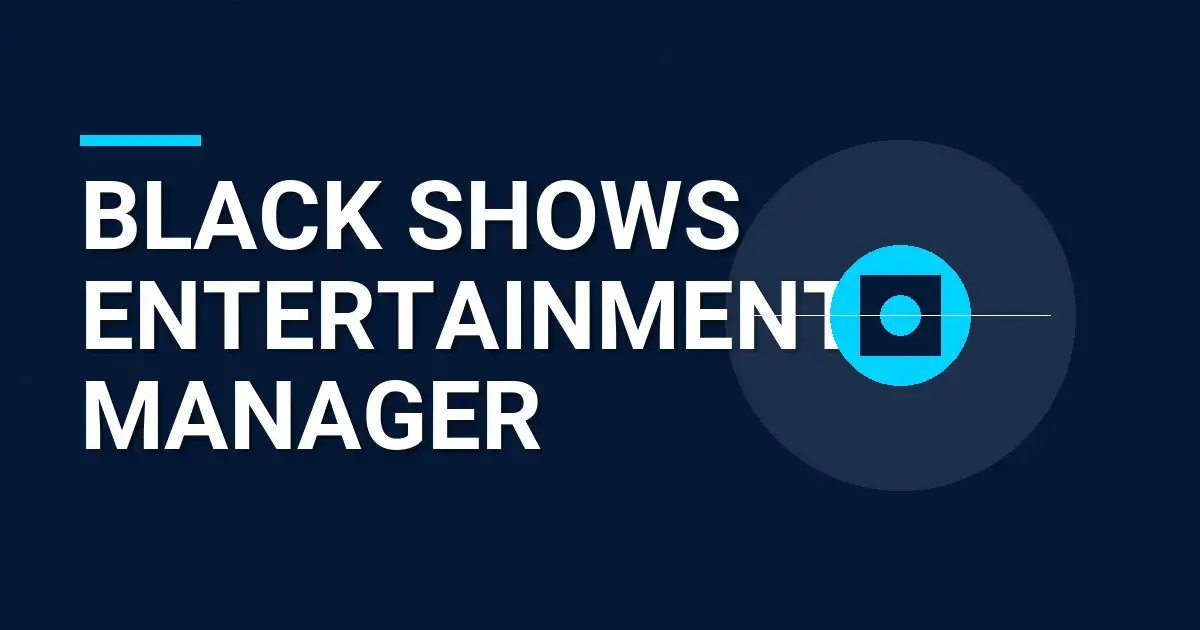 Black Shows Entertainment Manager