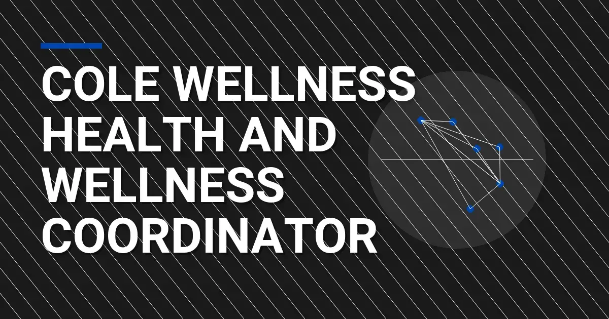 Cole Wellness Health and Wellness Coordinator