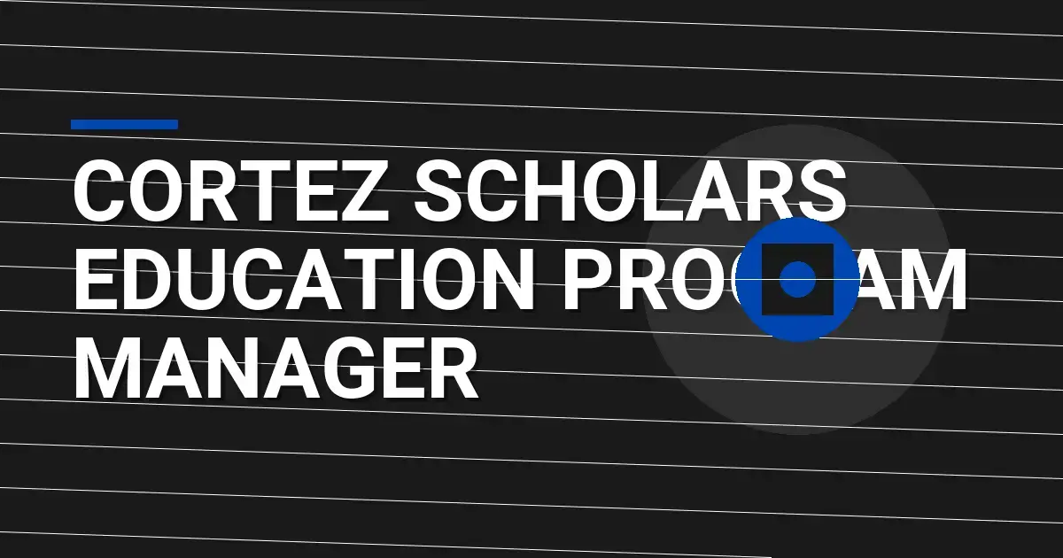Cortez Scholars Education Program Manager