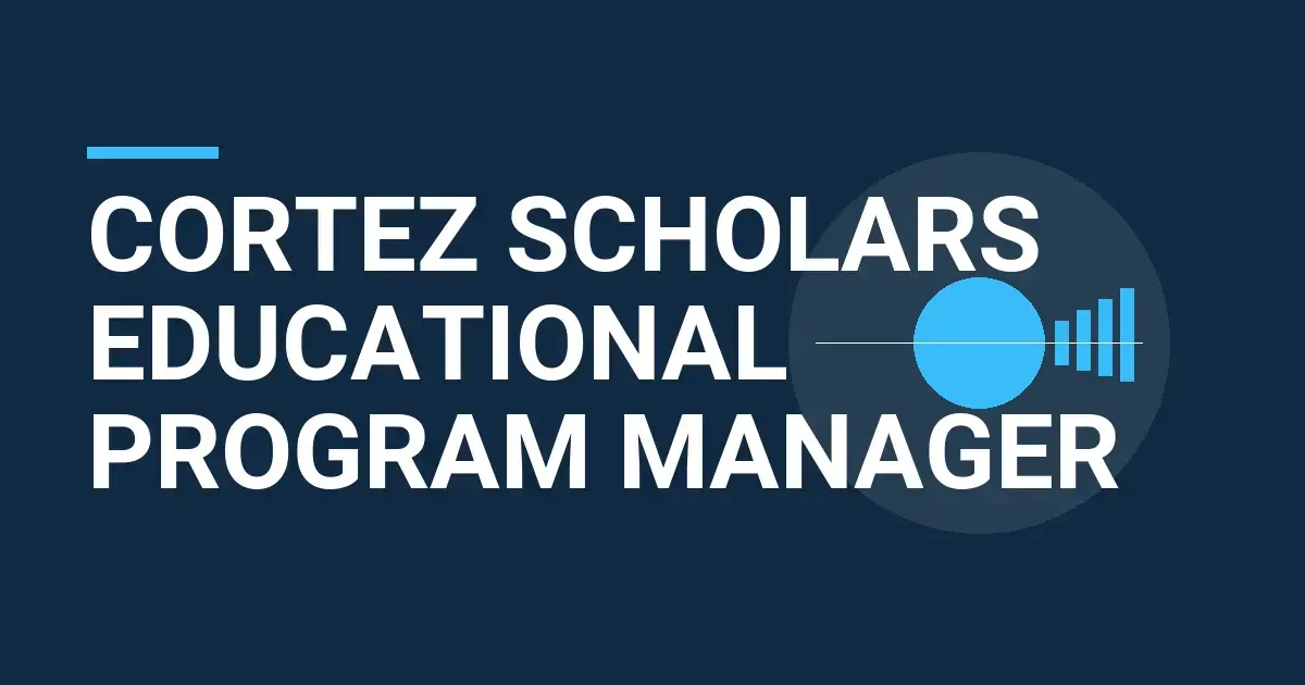 Cortez Scholars Educational Program Manager