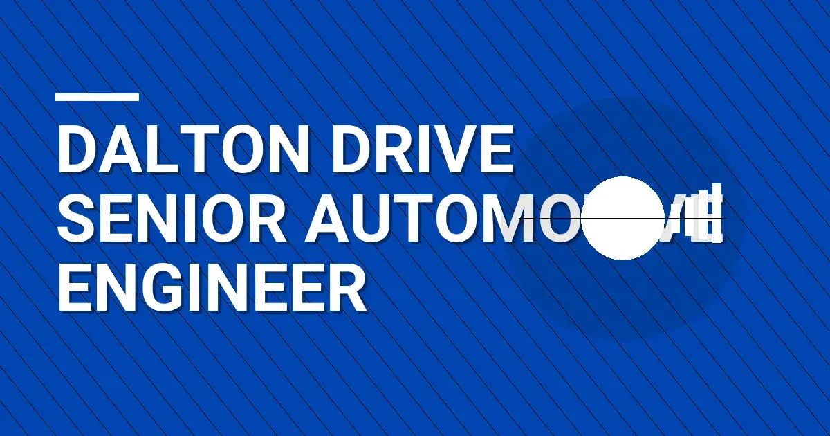Dalton Drive Senior Automotive Engineer