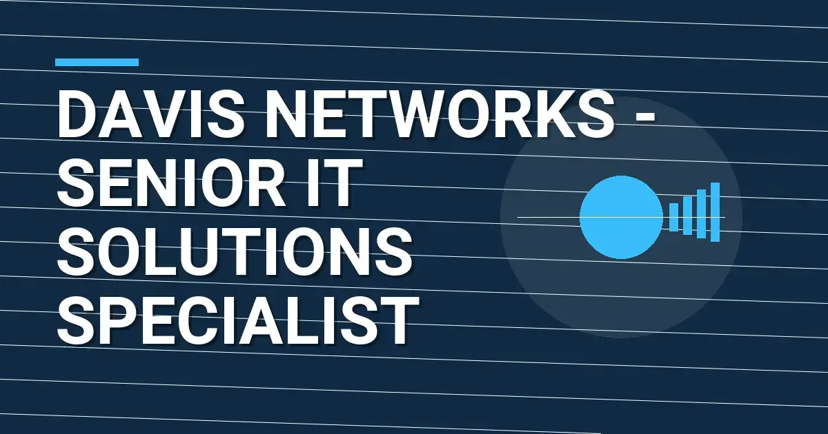 Davis Networks - Senior IT Solutions Specialist