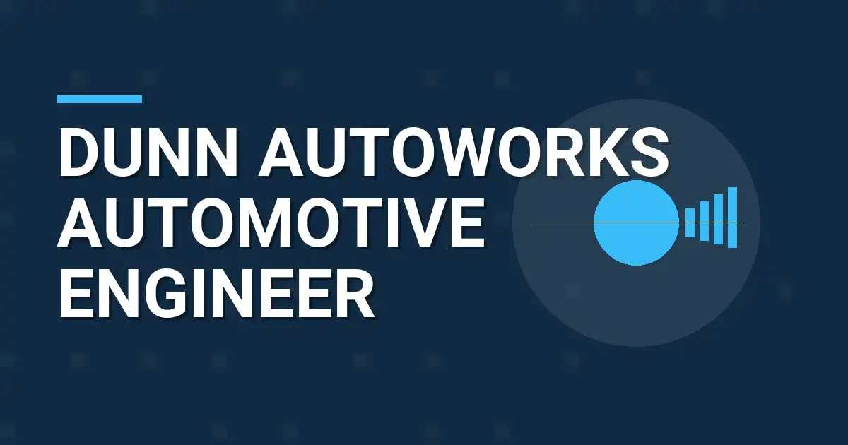 Dunn AutoWorks Automotive Engineer