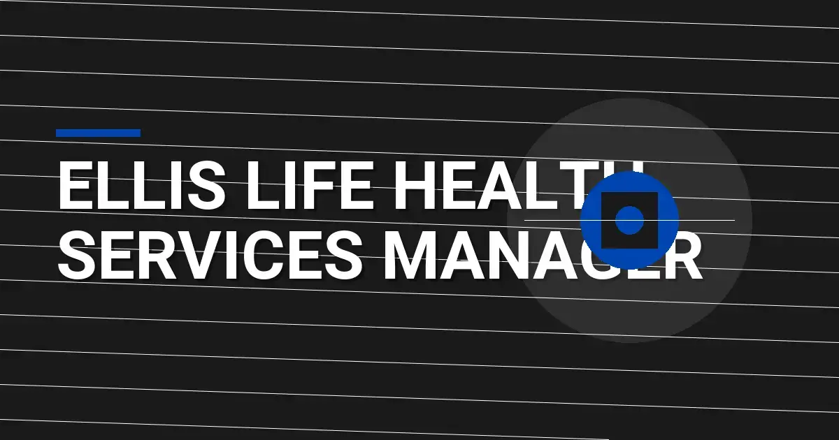 Ellis Life Health Services Manager
