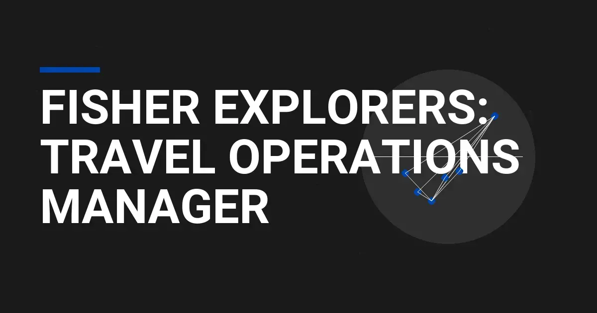Fisher Explorers: Travel Operations Manager