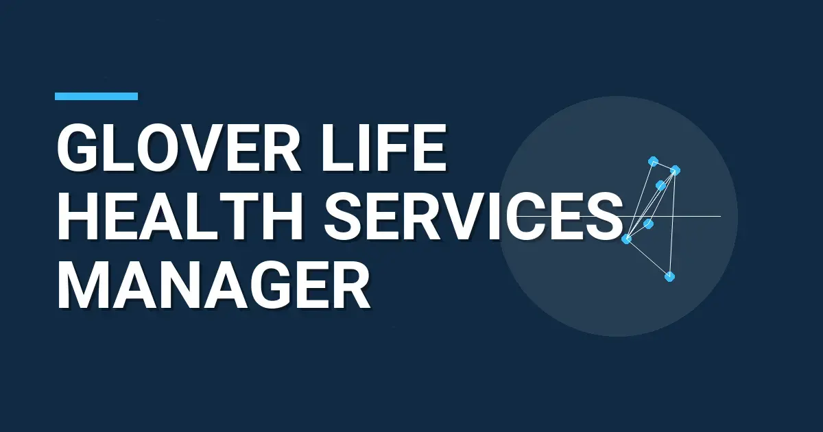 Glover Life Health Services Manager