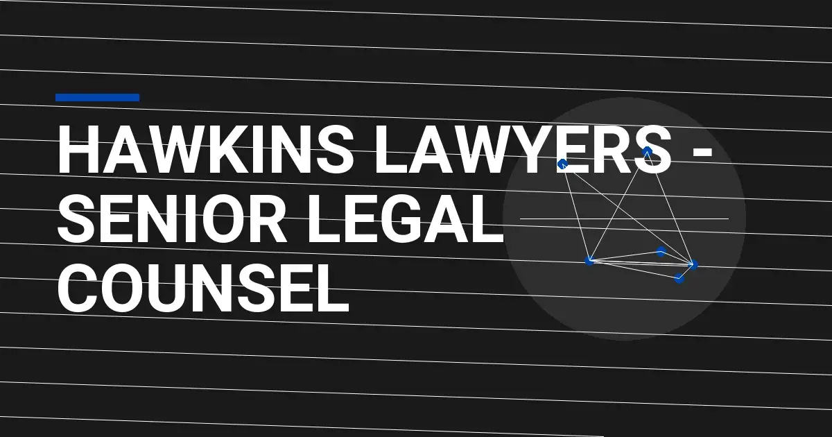 Hawkins Lawyers - Senior Legal Counsel