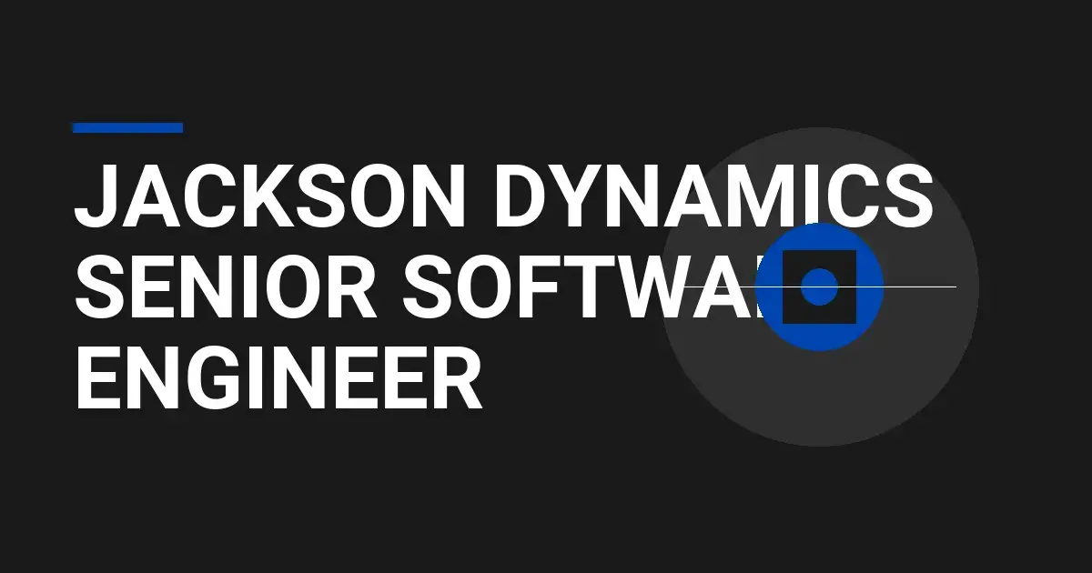Jackson Dynamics Senior Software Engineer