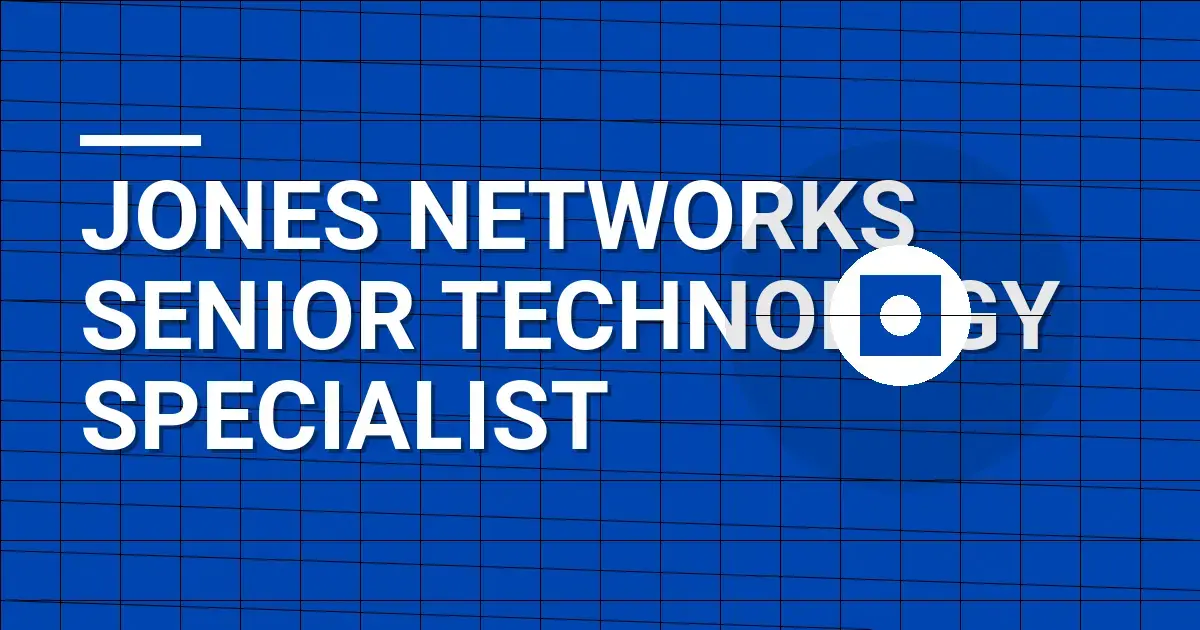Jones Networks Senior Technology Specialist