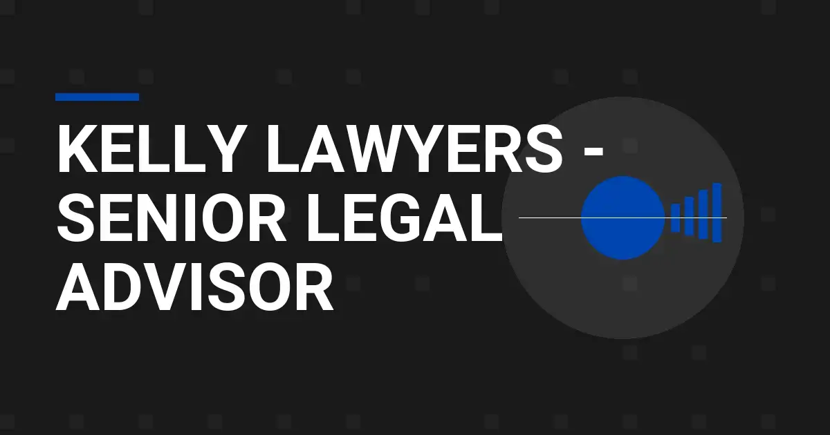 Kelly Lawyers - Senior Legal Advisor