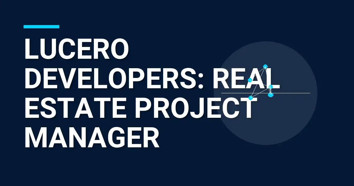 Lucero Developers: Real Estate Project Manager