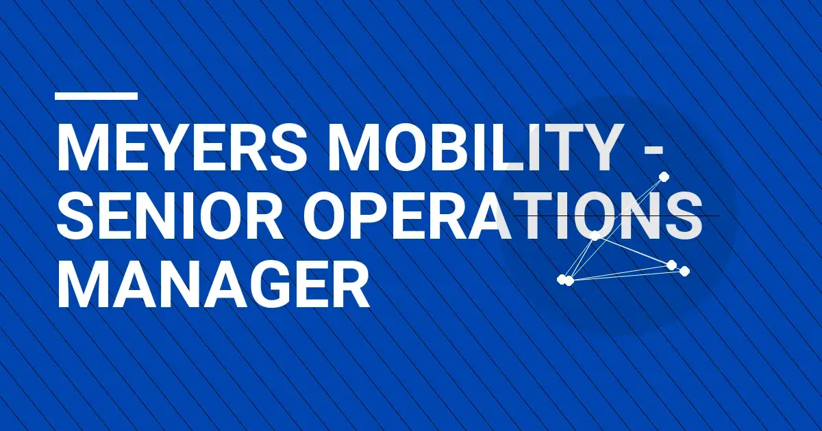 Meyers Mobility - Senior Operations Manager