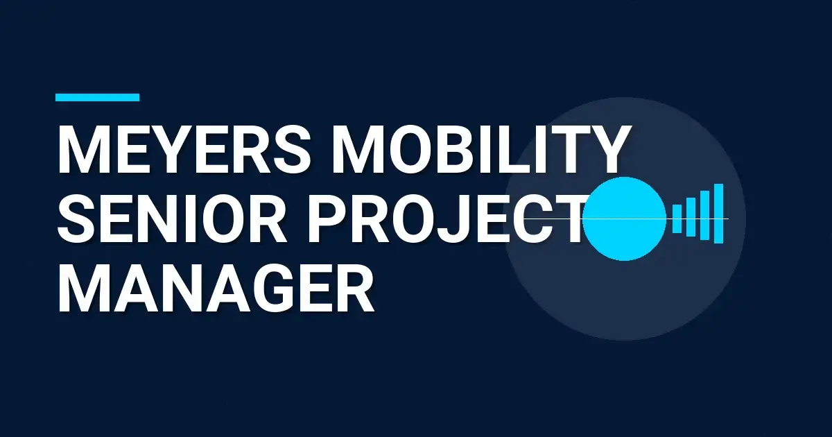 Meyers Mobility Senior Project Manager