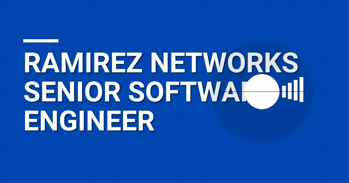 Ramirez Networks Senior Software Engineer