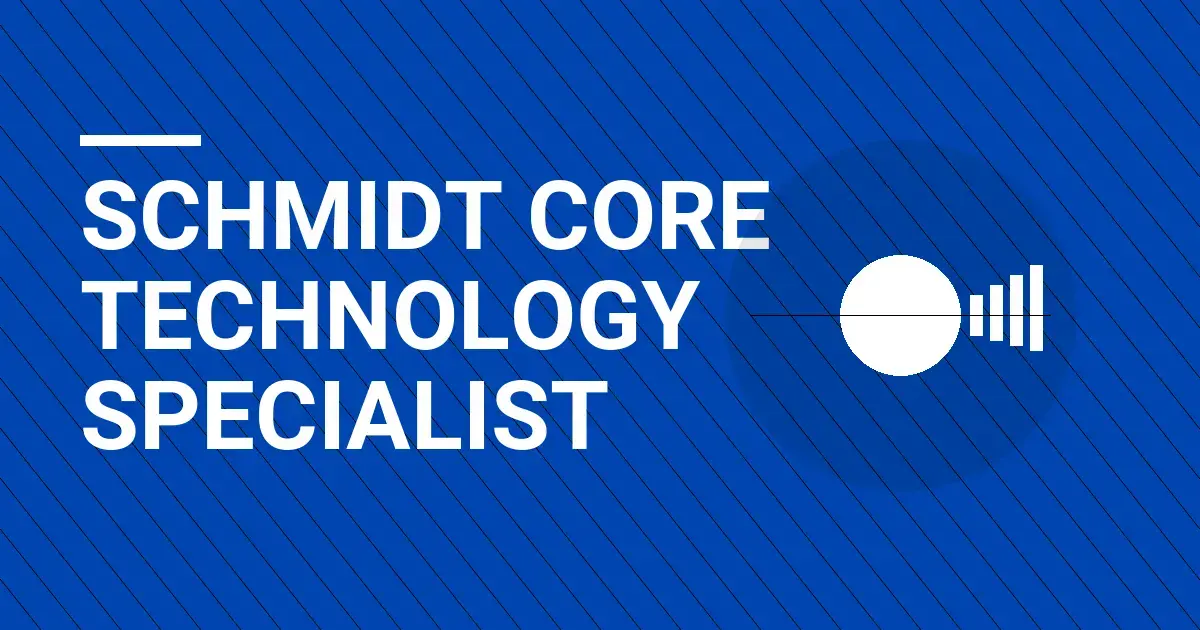 Schmidt Core Technology Specialist