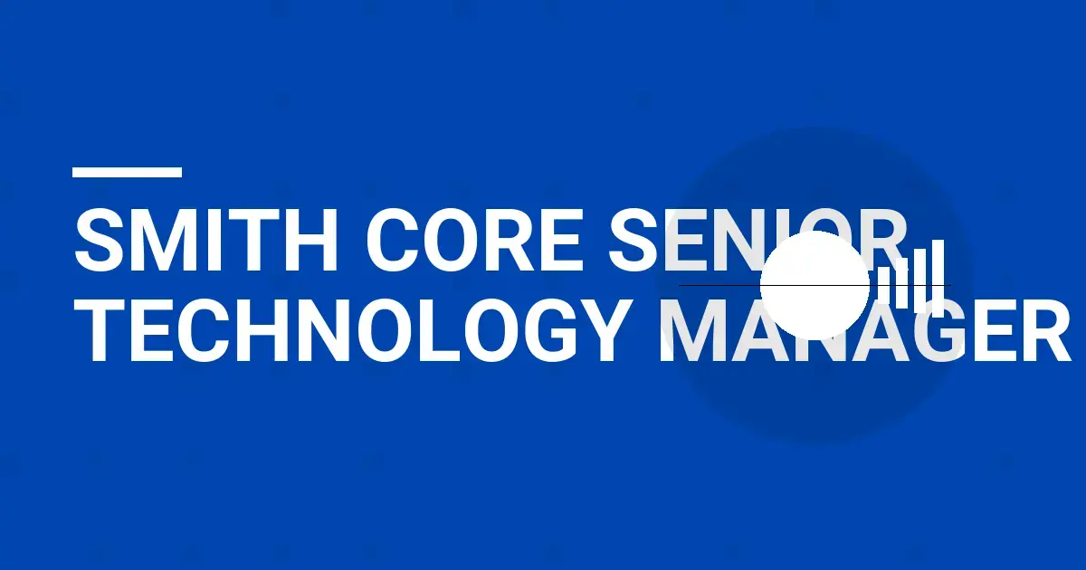 Smith Core Senior Technology Manager