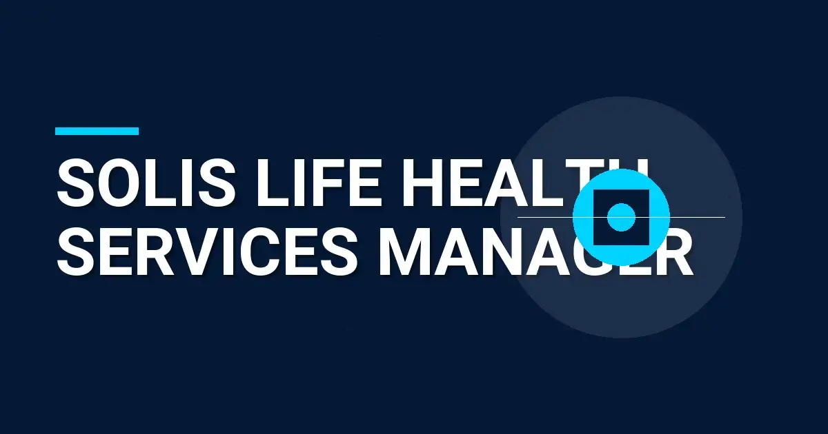 Solis Life Health Services Manager