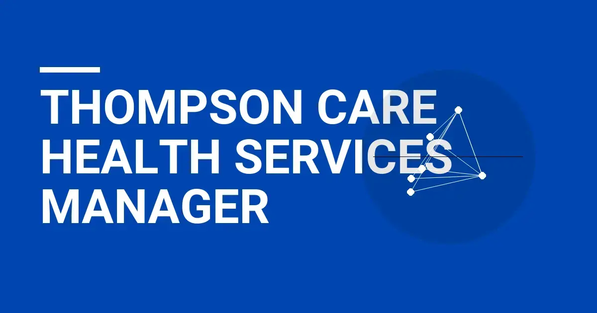 Thompson Care Health Services Manager