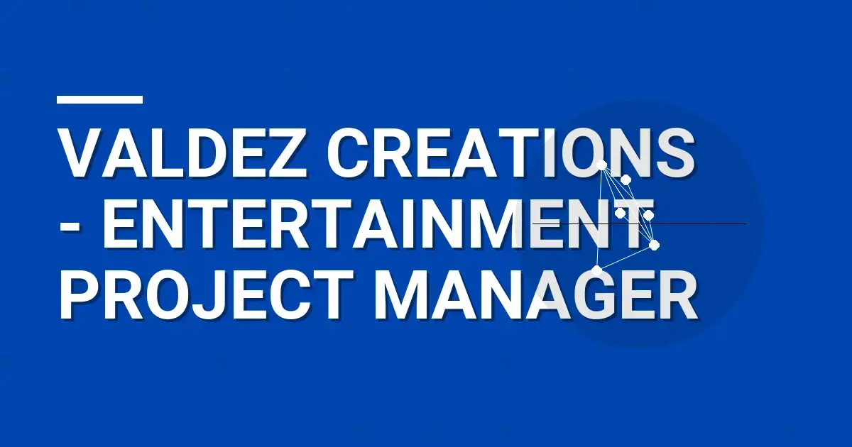 Valdez Creations - Entertainment Project Manager