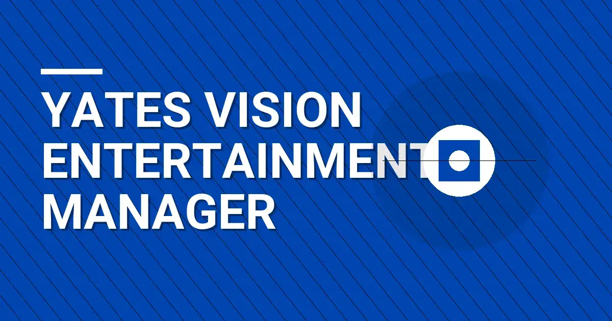Yates Vision Entertainment Manager