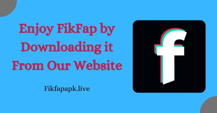 Fikfap APK: Unlock a World of Fun and Creativity